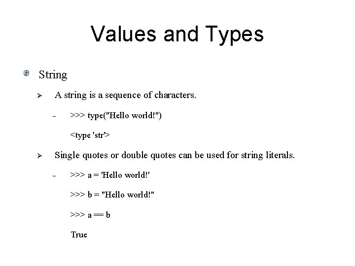 Values and Types String Ø A string is a sequence of characters. - >>>