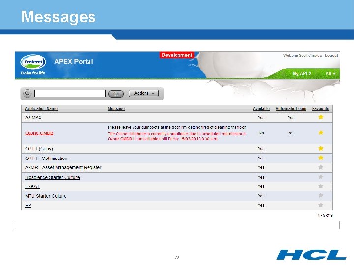 Messages § Information and Outage messages § Use standard APEX notification variables apex_application. g_notification