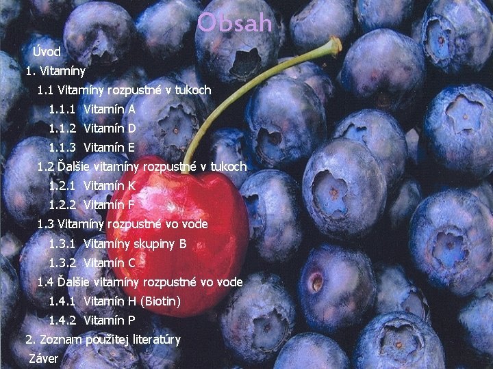Obsah Úvod 1. Vitamíny 1. 1 Vitamíny rozpustné v tukoch 1. 1. 1 Vitamín