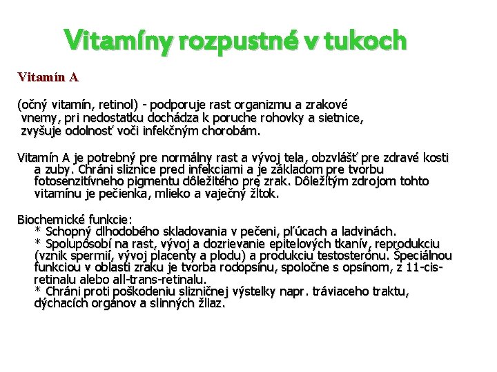Vitamíny rozpustné v tukoch Vitamín A (očný vitamín, retinol) - podporuje rast organizmu a
