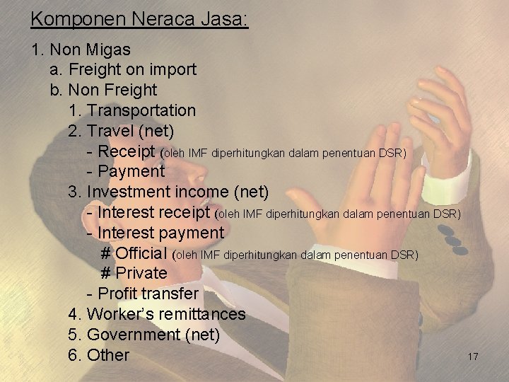 Komponen Neraca Jasa: 1. Non Migas a. Freight on import b. Non Freight 1.