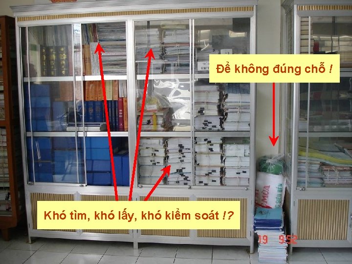 Để không đúng chỗ ! Khó tìm, khó lấy, khó kiểm soát !? 