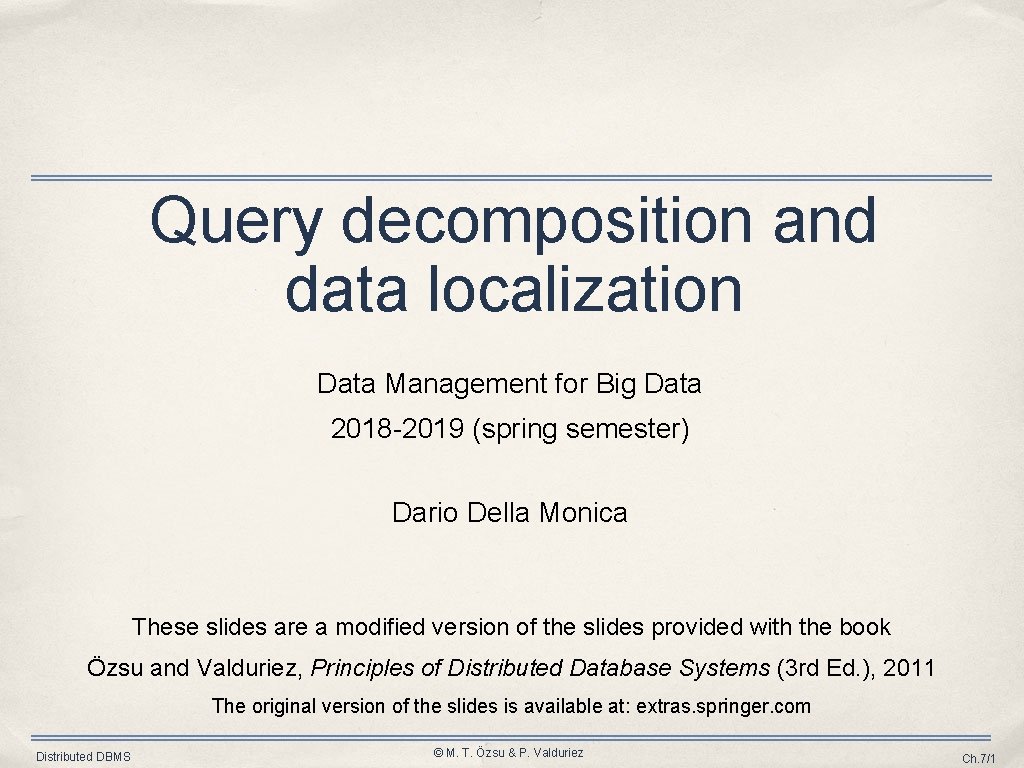 Query decomposition and data localization Data Management for Big Data 2018 -2019 (spring semester)