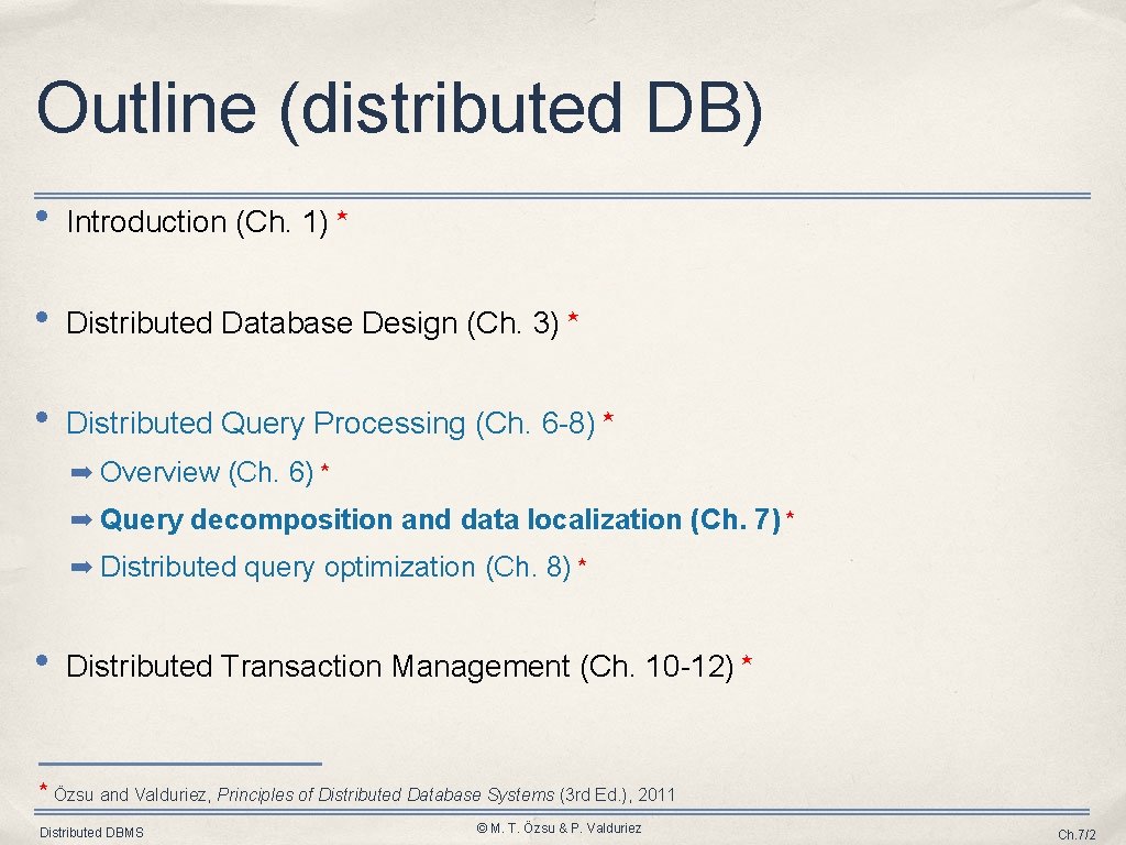 Outline (distributed DB) • Introduction (Ch. 1) ⋆ • Distributed Database Design (Ch. 3)