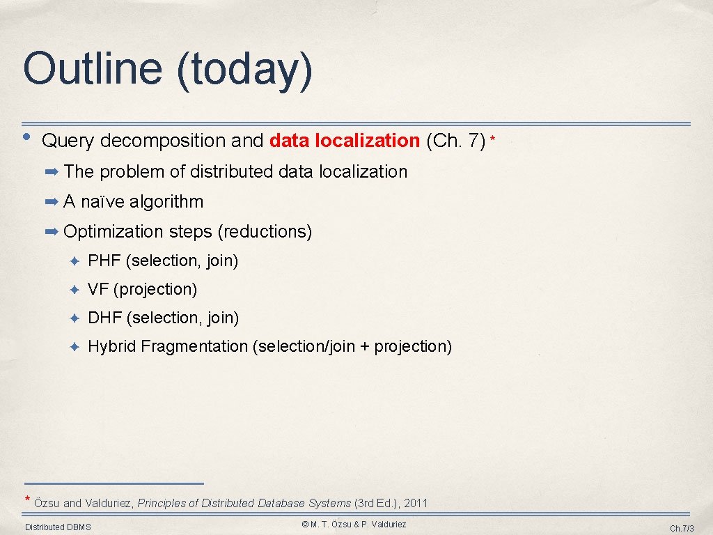 Outline (today) • Query decomposition and data localization (Ch. 7) ⋆ ➡ The problem