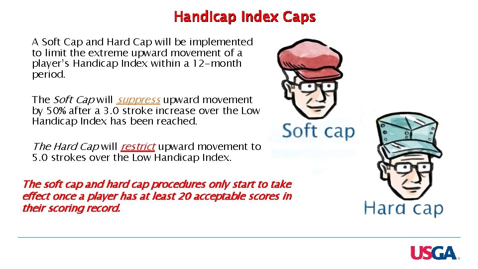 Handicap Index Caps A Soft Cap and Hard Cap will be implemented to limit