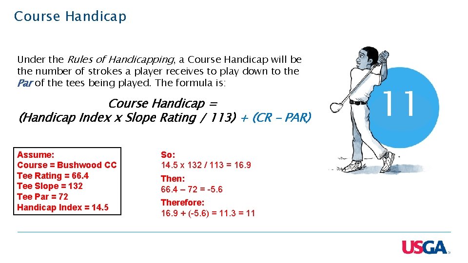 Course Handicap Under the Rules of Handicapping, a Course Handicap will be the number