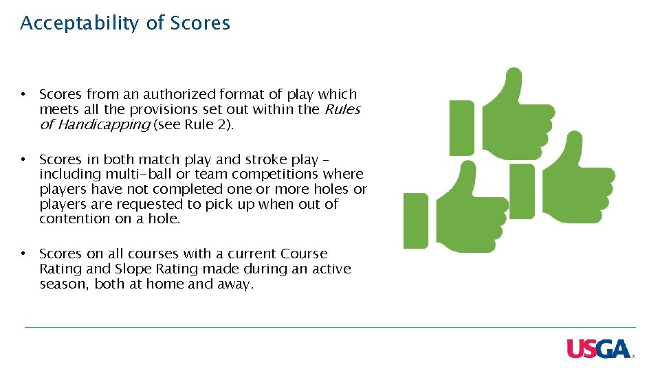 Acceptability of Scores • Scores from an authorized format of play which meets all
