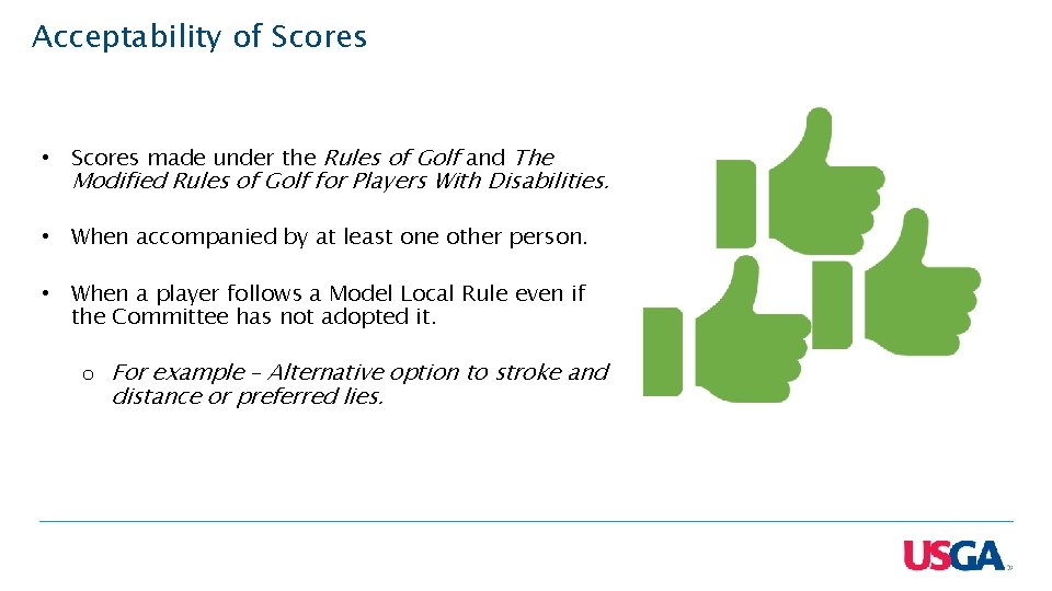 Acceptability of Scores • Scores made under the Rules of Golf and The Modified