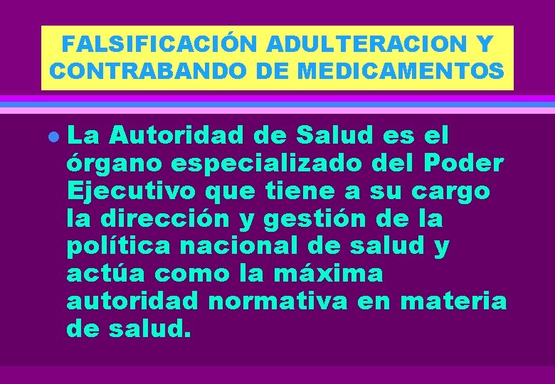 FALSIFICACIÓN ADULTERACION Y CONTRABANDO DE MEDICAMENTOS l La Autoridad de Salud es el órgano