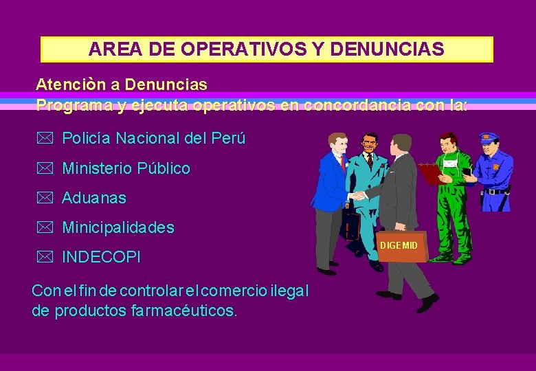 AREA DE OPERATIVOS Y DENUNCIAS Atenciòn a Denuncias Programa y ejecuta operativos en concordancia