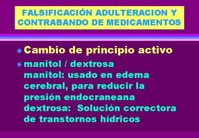 FALSIFICACIÓN ADULTERACION Y CONTRABANDO DE MEDICAMENTOS l Cambio l de principio activo manitol /