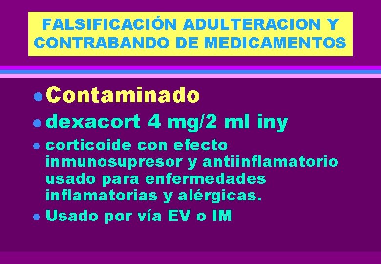 FALSIFICACIÓN ADULTERACION Y CONTRABANDO DE MEDICAMENTOS l Contaminado l dexacort l l 4 mg/2