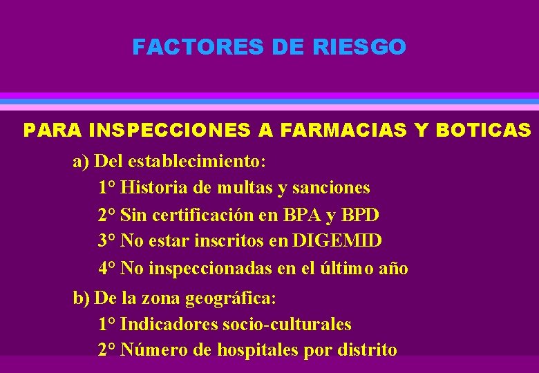 FACTORES DE RIESGO PARA INSPECCIONES A FARMACIAS Y BOTICAS a) Del establecimiento: 1° Historia