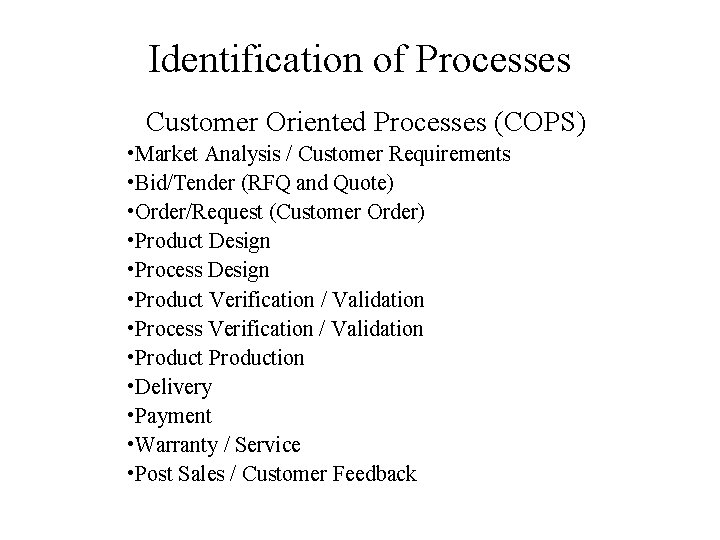 Identification of Processes Customer Oriented Processes (COPS) • Market Analysis / Customer Requirements •