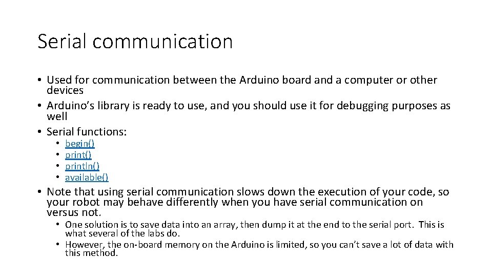 Serial communication • Used for communication between the Arduino board and a computer or