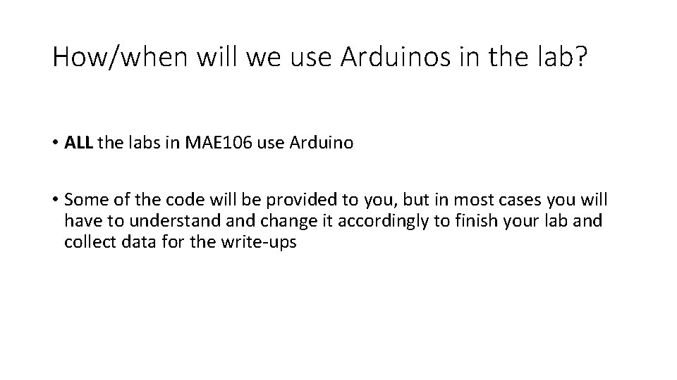 How/when will we use Arduinos in the lab? • ALL the labs in MAE