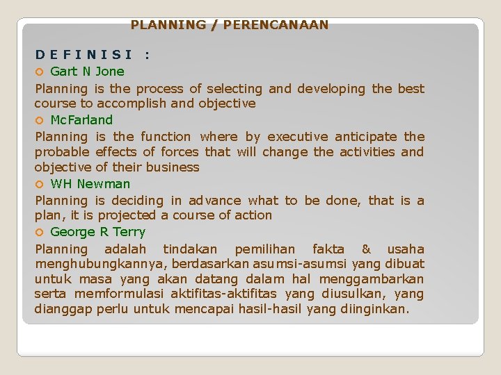 PLANNING / PERENCANAAN DEFINISI : Gart N Jone Planning is the process of selecting