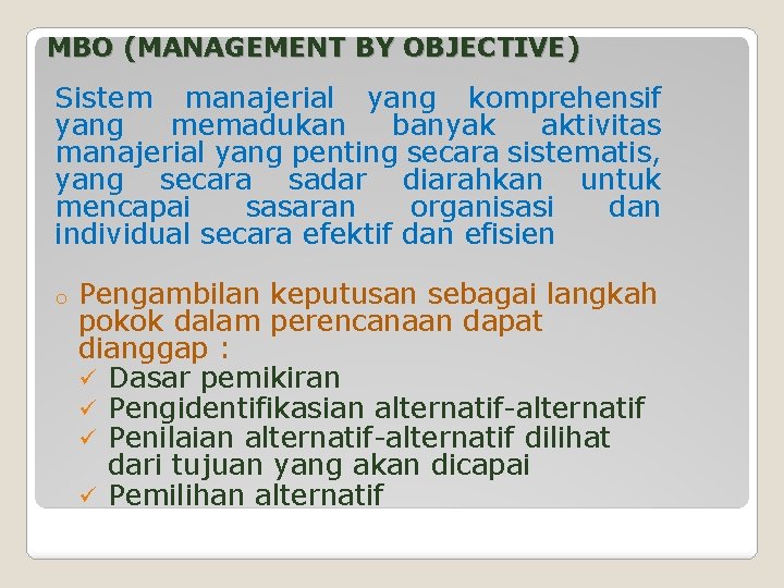 MBO (MANAGEMENT BY OBJECTIVE) Sistem manajerial yang komprehensif yang memadukan banyak aktivitas manajerial yang