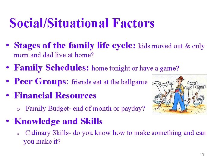 Social/Situational Factors • Stages of the family life cycle: kids moved out & only