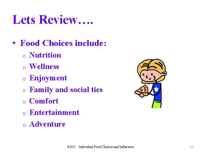 Lets Review…. • Food Choices include: o o o o Nutrition Wellness Enjoyment Family