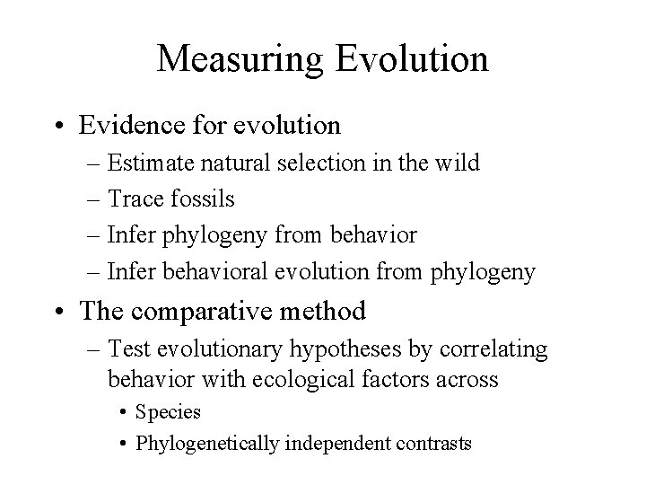 Measuring Evolution • Evidence for evolution – Estimate natural selection in the wild –