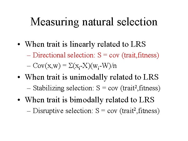 Measuring natural selection • When trait is linearly related to LRS – Directional selection: