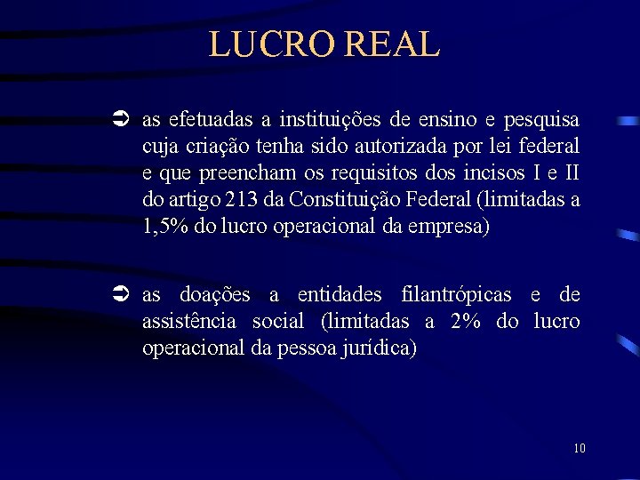 LUCRO REAL Ü as efetuadas a instituições de ensino e pesquisa cuja criação tenha