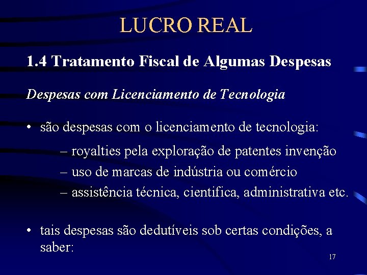 LUCRO REAL 1. 4 Tratamento Fiscal de Algumas Despesas com Licenciamento de Tecnologia •