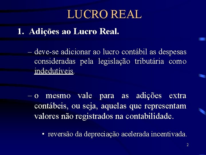 LUCRO REAL 1. Adições ao Lucro Real. – deve-se adicionar ao lucro contábil as