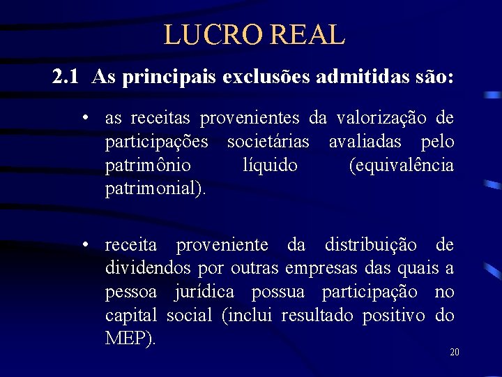 LUCRO REAL 2. 1 As principais exclusões admitidas são: • as receitas provenientes da