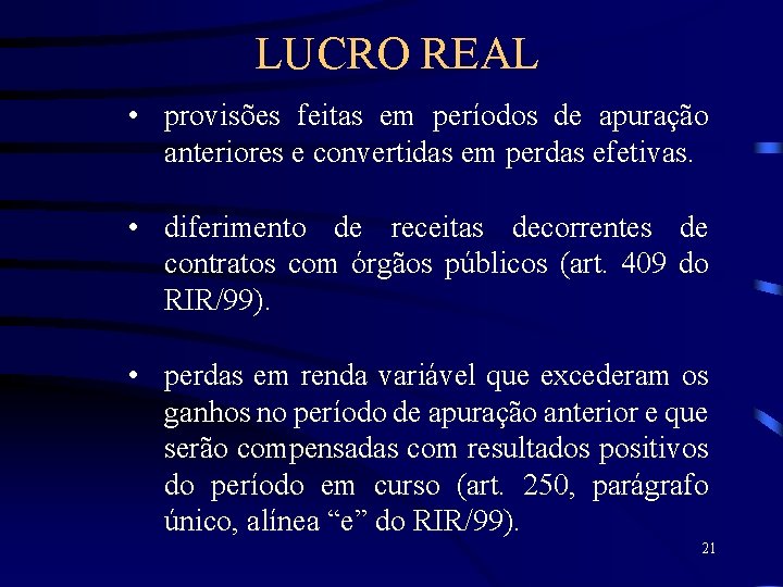 LUCRO REAL • provisões feitas em períodos de apuração anteriores e convertidas em perdas