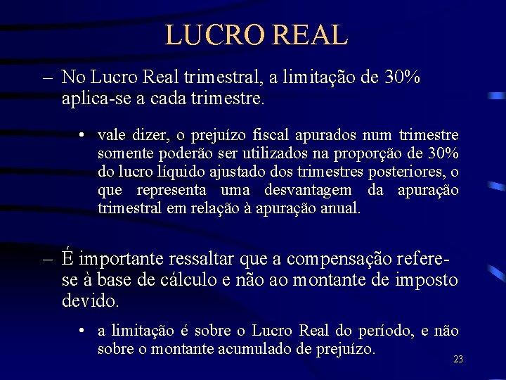 LUCRO REAL – No Lucro Real trimestral, a limitação de 30% aplica-se a cada