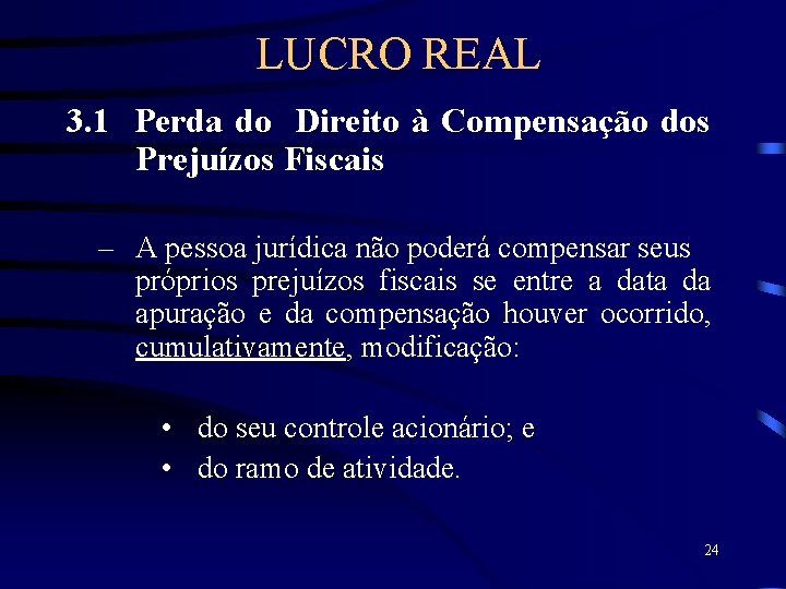 LUCRO REAL 3. 1 Perda do Direito à Compensação dos Prejuízos Fiscais – A