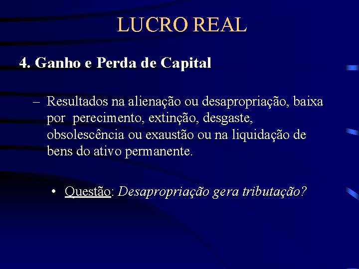 LUCRO REAL 4. Ganho e Perda de Capital – Resultados na alienação ou desapropriação,