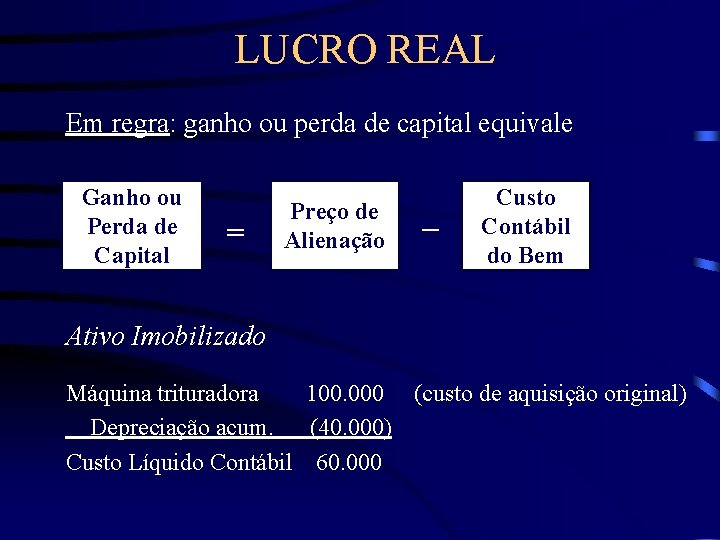 LUCRO REAL Em regra: ganho ou perda de capital equivale Ganho ou Perda de
