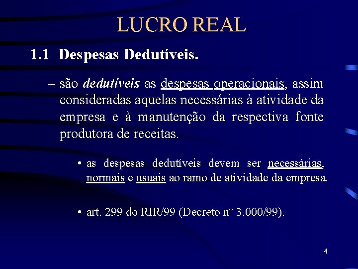 LUCRO REAL 1. 1 Despesas Dedutíveis. – são dedutíveis as despesas operacionais, assim consideradas