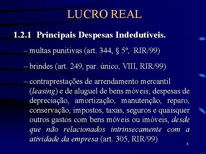 LUCRO REAL 1. 2. 1 Principais Despesas Indedutíveis. – multas punitivas (art. 344, §
