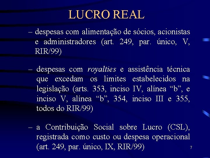 LUCRO REAL – despesas com alimentação de sócios, acionistas e administradores (art. 249, par.