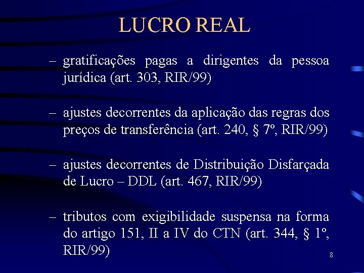 LUCRO REAL – gratificações pagas a dirigentes da pessoa jurídica (art. 303, RIR/99) –