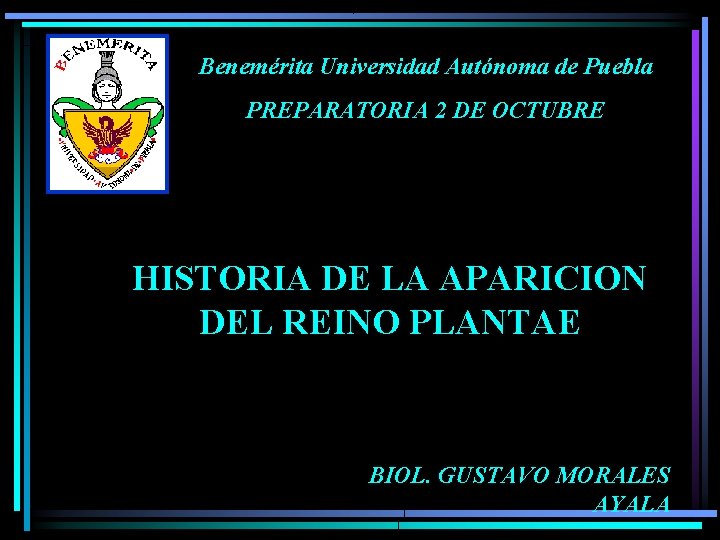 Benemérita Universidad Autónoma de Puebla PREPARATORIA 2 DE OCTUBRE HISTORIA DE LA APARICION DEL