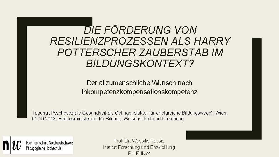 DIE FÖRDERUNG VON RESILIENZPROZESSEN ALS HARRY POTTERSCHER ZAUBERSTAB IM BILDUNGSKONTEXT? Der allzumenschliche Wunsch nach