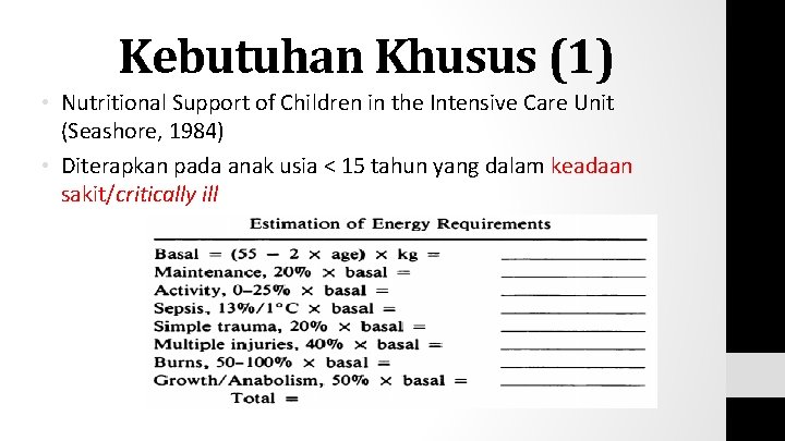 Kebutuhan Khusus (1) • Nutritional Support of Children in the Intensive Care Unit (Seashore,