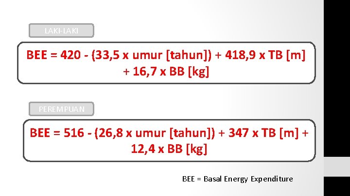 LAKI-LAKI BEE = 420 - (33, 5 x umur [tahun]) + 418, 9 x