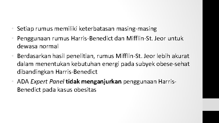  • Setiap rumus memiliki keterbatasan masing-masing • Penggunaan rumus Harris-Benedict dan Mifflin-St. Jeor