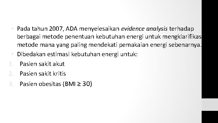  • Pada tahun 2007, ADA menyelesaikan evidence analysis terhadap berbagai metode penentuan kebutuhan