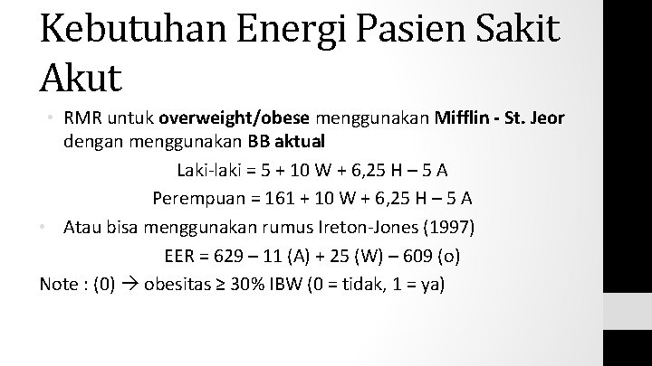 Kebutuhan Energi Pasien Sakit Akut • RMR untuk overweight/obese menggunakan Mifflin - St. Jeor