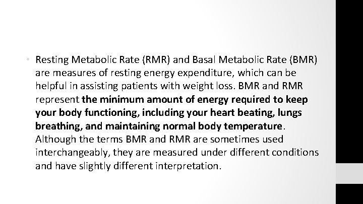  • Resting Metabolic Rate (RMR) and Basal Metabolic Rate (BMR) are measures of
