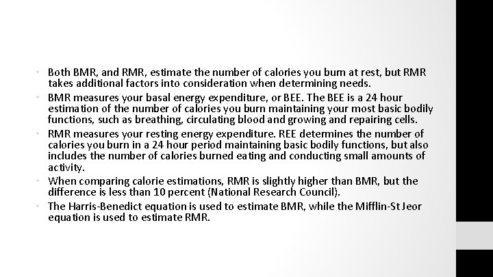  • Both BMR, and RMR, estimate the number of calories you burn at