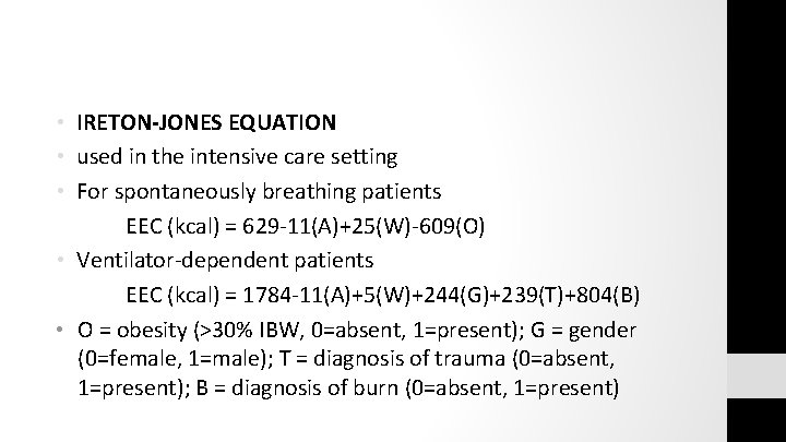  • IRETON-JONES EQUATION • used in the intensive care setting • For spontaneously